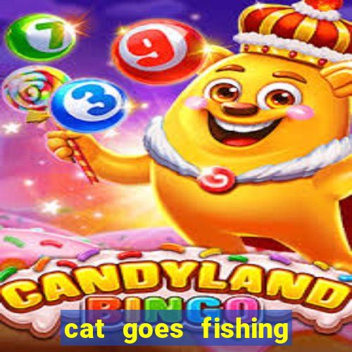 cat goes fishing free download